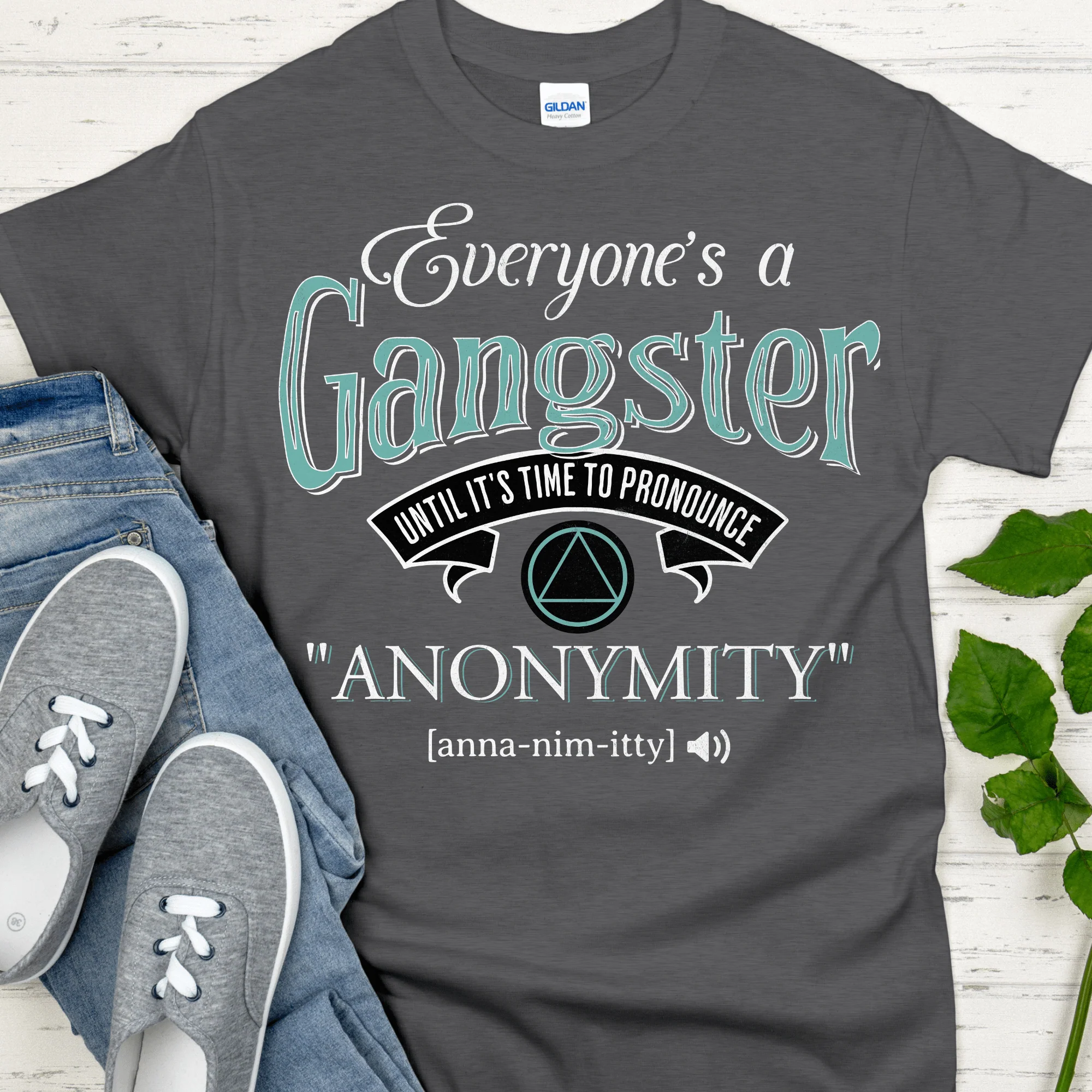 AA Recovery T-Shirt | Inspiring Sobriety |  Everybody's a Gangster Until It's Time to Pronounce "Anonymity" - Image 7