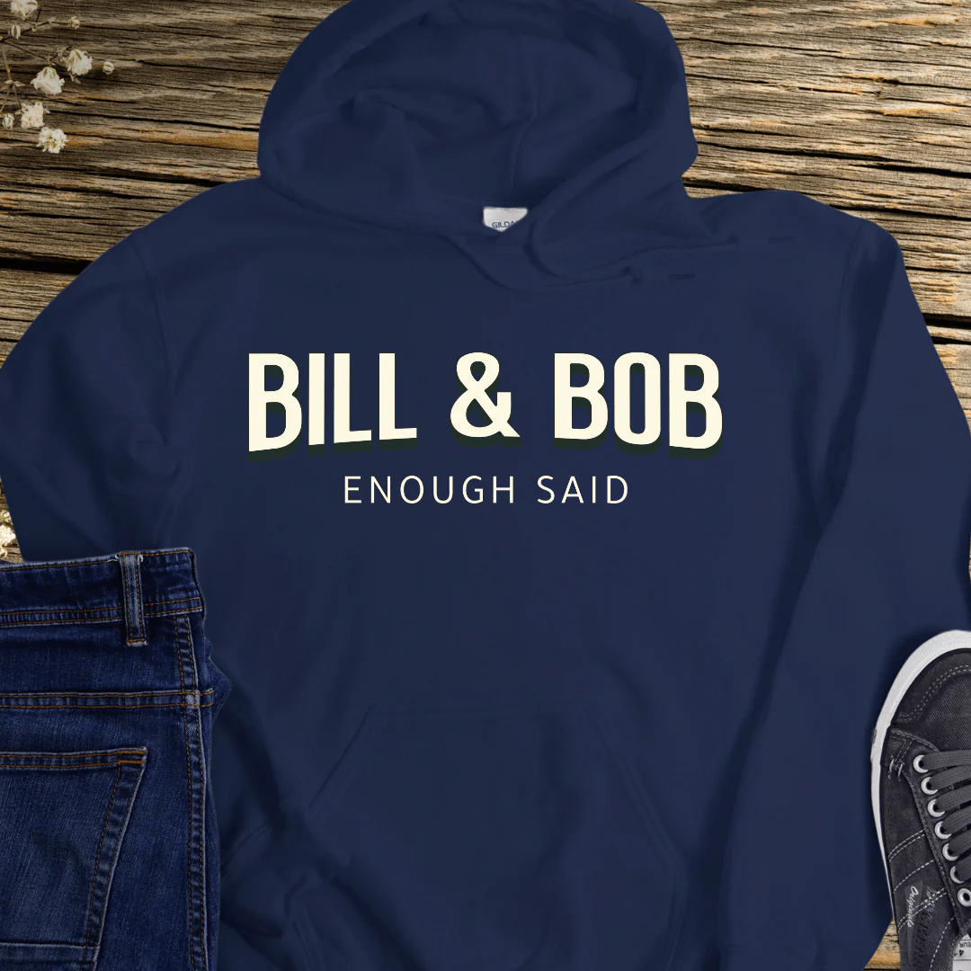 Recovery Hoodie | Inspiring Sobriety |  Bill & Bob - Enough Said - Image 3