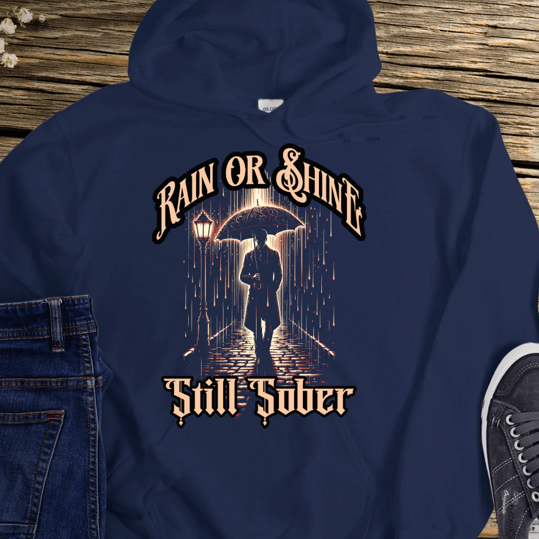 Recovery Hoodie | Inspiring Sobriety |  Rain or Shine, Still Sober - Image 2