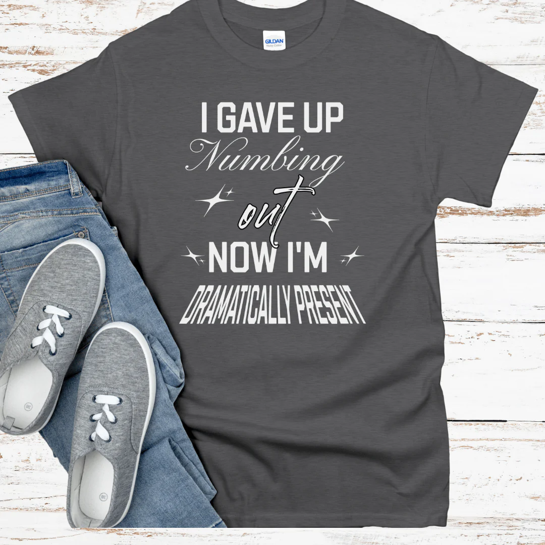 Recovery T-Shirt | Inspiring Sobriety |  Dramatically Present