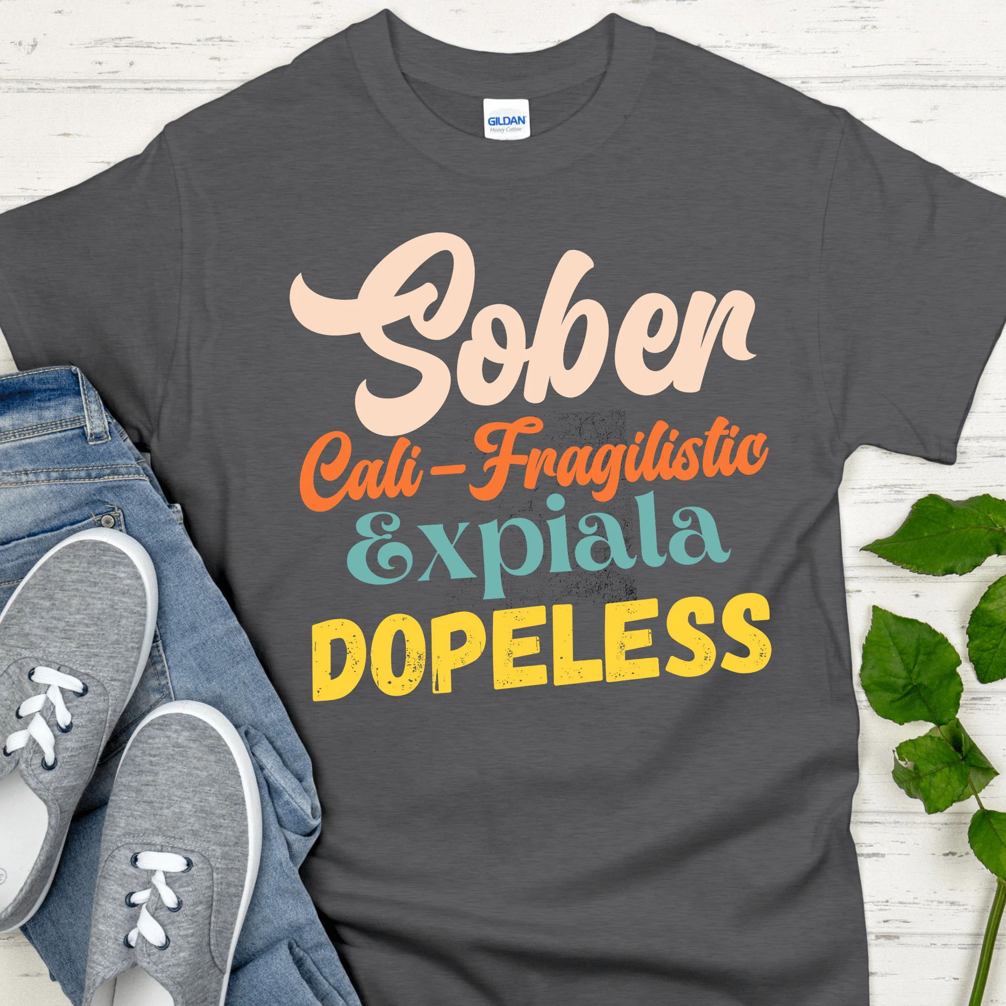 Recovery T-Shirt | Inspiring Sobriety |  Sober-Cali-Fragilistic-Xpiala-Dopeless - Image 3